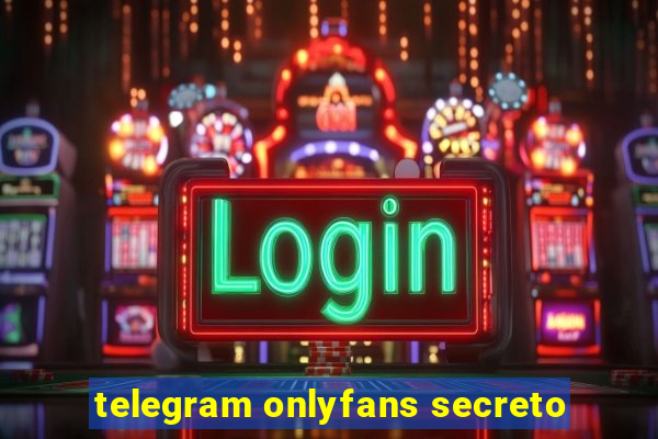 telegram onlyfans secreto